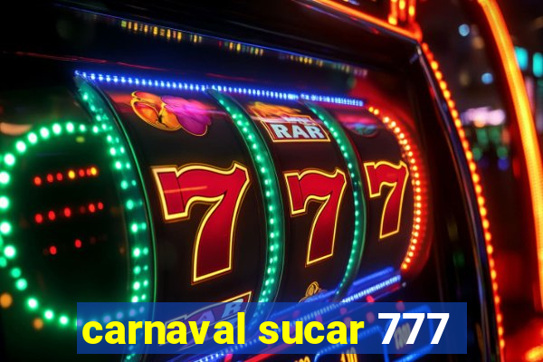 carnaval sucar 777